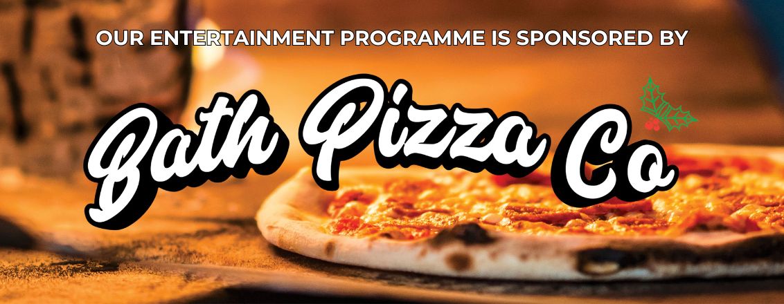 Our entertainment programme is sponsored by Bath Pizza Co.